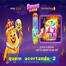 quem acertando 2 numeros mega sena ganha